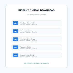 Pode incluir: Um gr&aacute;fico de download digital instant&acirc;neo apresentando cinco recursos em PDF: Student Workbook, Grammar Sheets, Conversation Cards, Teacher Guide e Bonus Quick Start. Cada item &eacute; rotulado como imprim&iacute;vel, compat&iacute;vel com A4 e f&aacute;cil de usar.
