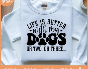 Funny Dog Lover PNG, Life is Better with a Dog PNG, Dog Mom Humor Shirt PNG, Dog Quote Digital Download, Pet Lover Sublimation Design, svg