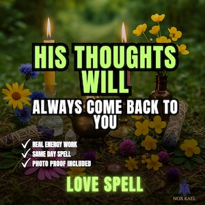 Pode incluir: Imagem com o texto "HIS THOUGHTS WILL ALWAYS COME BACK TO YOU" em uma caixa preta com contorno verde. A imagem inclui velas acesas, flores e as palavras "LOVE SPELL". A imagem também inclui o texto "REAL ENERGY WORK", "SAME DAY SPELL" e "PHOTO PROOF INCLUDED".