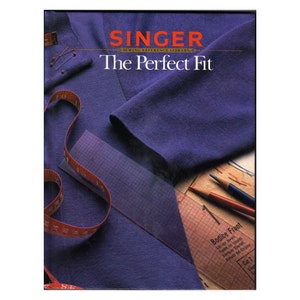 Singer The Perfect Fit Reference Library Hardback Book. Sewing Book for Getting a Good Fit, Adjusting Patterns, Fine Tuning, Measuring.