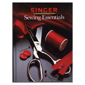 Singer Sewing Essentials Reference Library Hardback Book. Book About Sewing Equipment, Seams, Stitches, Closures, Patterns, Fabric and More.