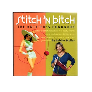 PRICE DROP. Stitch &#39;n Bitch The Knitters Handbook. 40 Knitting Patterns Knitting Instruction Book, Learn about Knitting Needles, Etc...