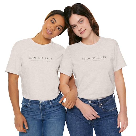 Enough As Is | Classic Bella Canvas 3001 Tee | Mental Health Affirmation, Self Care Gift, Minimal Inspirational Shirt