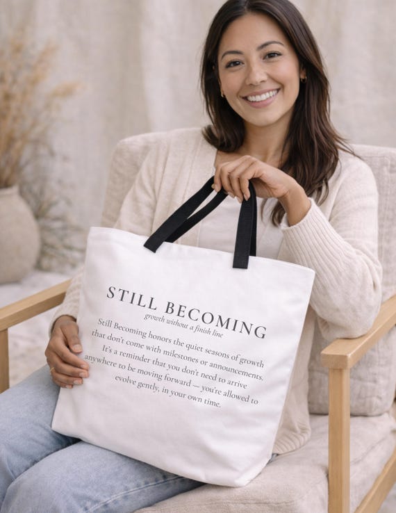 Still Becoming | Tote Bag | Mental Health Affirmation, Self Care Gift, Minimal Inspirational | Multiple Handle Colors, 3 Sizes