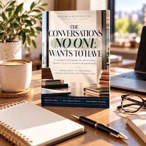 May include: A book titled The Conversations No One Wants To Have by Willow & Mist Designs. The cover features a professional office setting with a desk, laptop, and notebooks. The text includes the subtitle A manager's field guide for the moments that are awkward, sensitive & unavoidable, and the tagline Know what to say when saying nothing isn't an option.