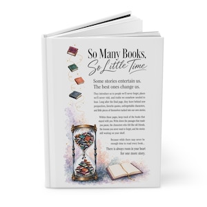 May include: A white hardback book featuring the text So Many Books, So Little Time, Some stories entertain us. The best ones change us. It includes illustrations of floating books, an hourglass filled with books, and an open book on a watercolour background.