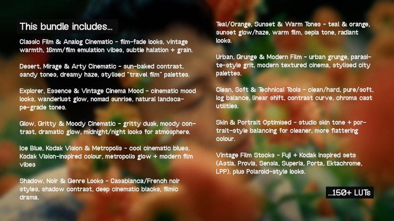 May include: Image showcasing a bundle of 150+ LUTs (Look-Up Tables) for video editing, with various cinematic looks. The text lists categories like Classic Film, Desert, Ice Blue, and Vintage Film Stocks, offering diverse color grading options.