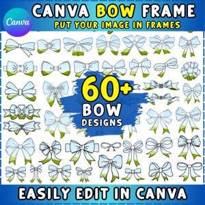 May include: A digital graphic featuring a collection of bow designs in various styles. The image includes the text "CANVA BOW FRAME" and "PUT YOUR IMAGE IN FRAMES." It also highlights "60+ BOW DESIGNS" and "EASILY EDIT IN CANVA."