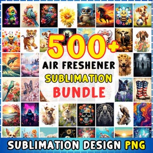 May include: A vibrant graphic showcasing a collection of over 500 air freshener sublimation designs. The designs feature various colorful illustrations, including animals, flowers, and fantasy art. The text "AIR FRESHENER SUBMLIMATION BUNDLE" is prominently displayed.