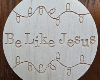 Ornamento "Sii come Gesù" - Finitura in legno semplice - Decorazione natalizia cristiana