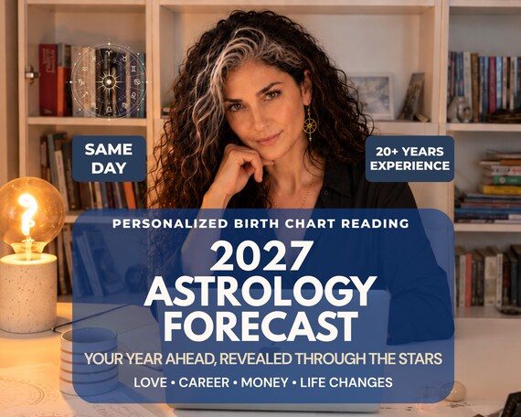 2027 Astrology Forecast, 12 Month Year Ahead Reading, Personalized Birth Chart Predictions