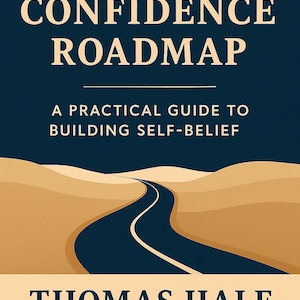 Op de afbeelding: Boekomslag voor "The Confidence Roadmap" van Thomas Hale. De titel staat in grote, crèmekleurige letters op een donkerblauwe achtergrond. Een weg slingert door een woestijnlandschap, dat een reis symboliseert.