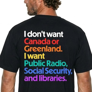I Want Public Radio Social Security Libraries Shirt, Political Statement Tee, Progressive Values T-Shirt, Anti Expansionism Shirt
