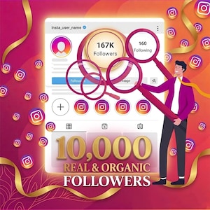 May include: An illustration promoting Instagram followers. The image features an Instagram profile interface with 167K followers and 160 following. The text "10,000 REAL & ORGANIC FOLLOWERS" is prominently displayed, with a person holding a magnifying glass.