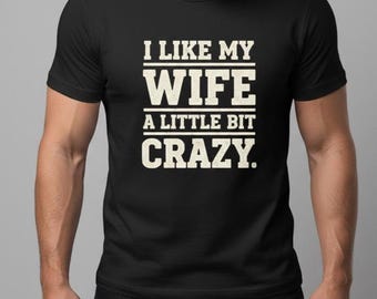 I Like My Wife A Little Bit Crazy PDF,PNG | Funny Marriage Quote Typography|Vintage Retro Humor Style | Anniversary Shirt Sublimation Design