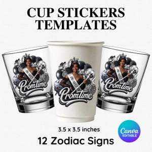 Puede incluir: Plantillas de vasos y copas con un diseño de una mujer con corona y banda, el texto "Promtime" y globos negros y plateados. También está presente el texto "CUP STICKERS TEMPLATES" y "12 Zodiac Signs". Dimensiones: 8,89 cm x 8,89 cm.