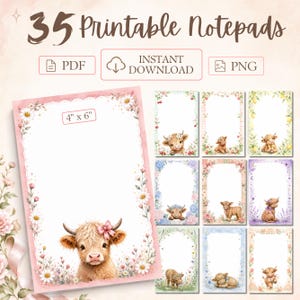 May include: A collection of 35 printable notepads featuring 4 inch by 6 inch digital stationery designs. Each notepad displays a central white space surrounded by floral borders and illustrations of highland cows with bows, flowers, and various seasonal themes.