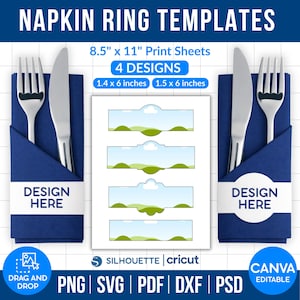 May include: Napkin ring templates with four designs. The print sheets are 8.5" x 11". The napkin rings are 1.4 x 6 inches and 1.5 x 6 inches. The image shows a blue napkin with a fork and knife, and the text "DESIGN HERE". The image also includes the text "PNG SVG PDF DXF PSD".
