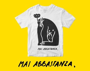 T-shirt - Maglietta Illustrata Mai abbastanza.