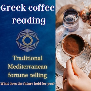 May include: Image features a cup of Greek coffee, a glass of water, and text that reads "Greek coffee reading" and "Traditional Mediterranean fortune telling." The image has a blue background with a gold eye symbol.