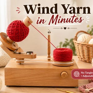 May include: A wooden yarn winder with a red ball of yarn in use. The text "Wind Yarn in Minutes" is displayed above the winder. A basket of yarn balls and a crochet hook are in the background. The winder has a label that says "No Tangles • Adjustable Speed."