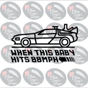 May include: Black line art of a DeLorean car with the text "WHEN THIS BABY HITS 88MPH". The design is surrounded by gray ovals with the text "Olive Vinyl & Designs" and a pink heart.