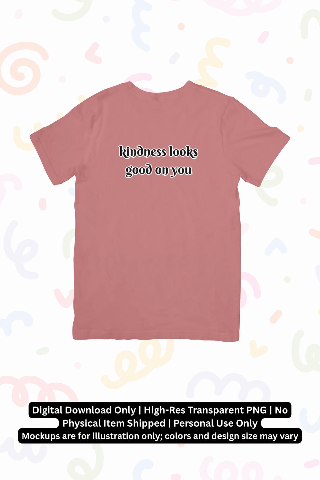 Kindness Looks Good on You – Digital PNG Shirt Design | Instant ...