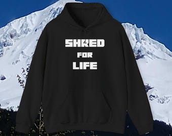 Sudadera con capucha Shred For Life / Gráfico de esquí y snowboard, copo de nieve invernal, amante del snowboard