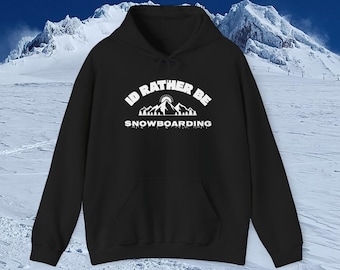 I'd Rather Be Snowboarding Hoodie | Snowboard Mountains Graphic, Winter Hoodie