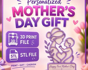 Personalized Mother’s Day Gift STL File, Custom Mom & Baby 3D Print, First Mother’s Day Gift, Custom Name STL, Keepsake Gift for Mom