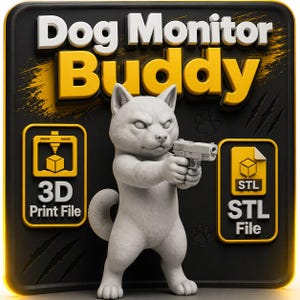 May include: A 3D-rendered image features a white dog figurine holding a gun, set against a black background with yellow accents. The text "Dog Monitor Buddy" is displayed above the dog. Icons for "3D Print File" and "STL File" are also present.