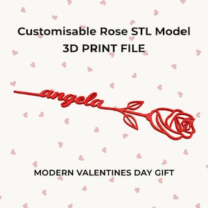 May include: A red 3D print file of a rose with the name "angela" on the stem. The text reads "Customisable Rose STL Model 3D Print File" and "Modern Valentines Day Gift" on a pink background with hearts.