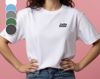 T-shirt with the print "tutto bene." Italian T-shirt, positive vibes, unisex T-shirt, Italian vibes, gift for Italy lovers, dolce vita