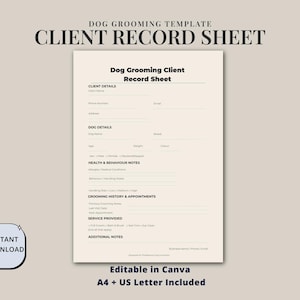 May include: A beige dog grooming client record sheet template with the text "Dog Grooming Client Record Sheet". The sheet includes sections for client and dog details, health notes, grooming history, and service provided. The words "Instant Download" are also visible.