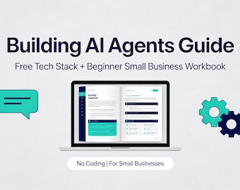 Building AI Agents Guide: Free Tech Stack + Beginner Small Business Workbook