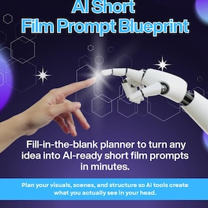 May include: A digital graphic with the text "AI Short Film Prompt Blueprint." The image features a human hand and a robotic hand pointing towards a bright light. The text promotes a planner for AI-ready short film prompts.