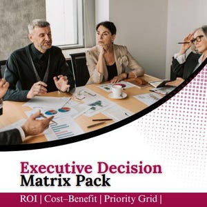 May include: A business meeting with four people around a table, covered with documents and charts. The text "Executive Decision Matrix Pack" is displayed at the bottom, along with the phrases "ROI | Cost-Benefit | Priority Grid | Time-to-Value."