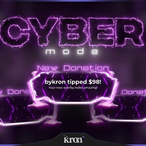 May include: A digital graphic with the words "CYBER MODE" in a neon purple font. Below, three donation boxes are outlined in purple with the text "New Donation" and "Donation". The center box reads "bykron tipped $98!" and "Your new overlay looks amazing!"