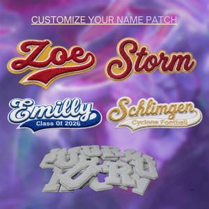 May include: A selection of custom name patches. The image displays patches with names such as "Zoe" and "Storm", in red and gold, "Emily" with blue, and "Schlingen" with gold and white. The text "Customize Your Name Patch" is visible at the top.