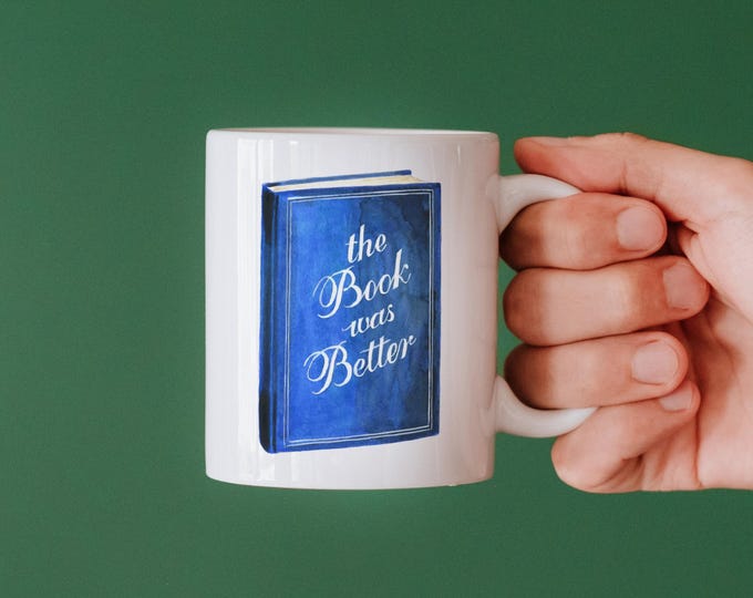 The Book Was Better Coffee Mug, Book Mug Gift, Book Lover Gift, Book Club Gift Exchange, Librarian Gift, Teacher Gift, Writer Author Gift
