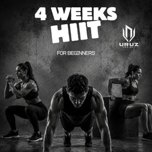 Op de afbeelding: Een zwart-wit afbeelding met de tekst 4 WEEKS HIIT FOR BEGINNERS en het URUZ PROJECT logo. Drie personen voeren fitnessoefeningen uit: één persoon doet een squat, één doet een push-up en één persoon voert box dips uit op een blok.