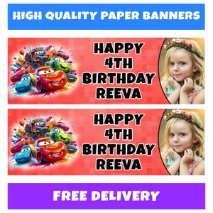 May include: Two paper banners with a red background. The top banner has the text "HIGH QUALITY PAPER BANNERS" in blue. The banners feature a cartoon car design and the text "HAPPY 4TH BIRTHDAY REEVA". A photo of a young girl is on the right.