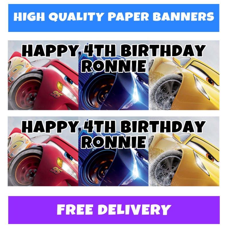 May include: Two paper banners with the text "HIGH QUALITY PAPER BANNERS" at the top. The banners feature images of animated cars and the text "HAPPY 4TH BIRTHDAY RONNIE". The bottom banner has the text "FREE DELIVERY".