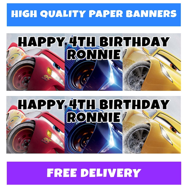 May include: Two paper banners with the text "HIGH QUALITY PAPER BANNERS" at the top. The banners feature images of animated cars and the text "HAPPY, 4TH BIRTHDAY RONNIE". The bottom banner has the text "FREE DELIVERY".