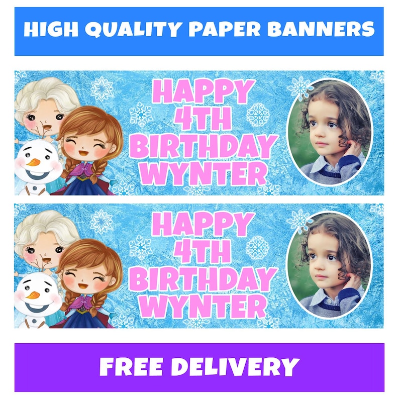 May include: Two blue paper banners with the text "HIGH QUALITY PAPER BANNERS" at the top and "FREE DELIVERY" at the bottom. Each banner has a cartoon image of Elsa, Anna, and Olaf, along with a photo of a child and the text "HAPPY 4TH BIRTHDAY WYNTER".