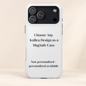 MagSafe iPhone Case, Choose Any Kallea Design, Personalized or Non Personalized, Matte Glossy Tough Case