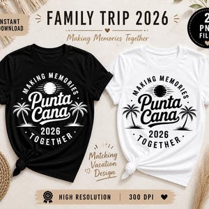 May include: Black and white t-shirts with a graphic design for a family trip to Punta Cana in 2026. The design includes palm trees, a sun, and the text "Making Memories Together."