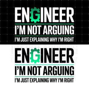 Può includere: Grafica con la parola "ENGINEER" in bianco, con un ingranaggio verde che sostituisce la "G". Sotto, il testo recita "I'M NOT ARGUING, I'M JUST EXPLAINING WHY I'M RIGHT" in bianco e verde. Lo sfondo è nero.