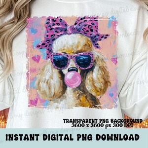 May include: A digital PNG download featuring a poodle wearing pink sunglasses and a leopard print bow, blowing a bubblegum bubble. The background is pink with hearts and paint strokes. Text reads "INSTANT DIGITAL PNG DOWNLOAD".