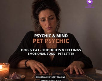 May include: A service offering a pet psychic reading with text that reads PSYCHIC & MIND PET PSYCHIC, DOG & CAT - THOUGHTS & FEELINGS, EMOTIONAL BOND - PET LETTER, PERSONALIZED TAROT READING, and SAME HOUR DELIVERY.
